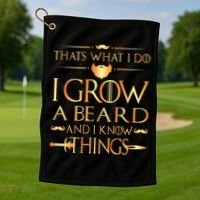 Thats What I Do I Grow A Beard And I Know Things Golf Towel thumb 1