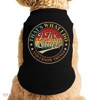 That's What I Do I Fix Stuff And I Know Things Funny Saying Doggie Tank thumb 0