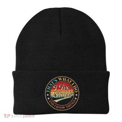 That's What I Do I Fix Stuff And I Know Things Funny Saying Beanie