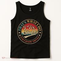 That's What I Do I Fix Stuff And I Know Things Funny Saying Tank Top thumb 2