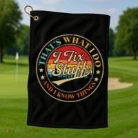 That's What I Do I Fix Stuff And I Know Things Funny Saying Golf Towel thumb 1