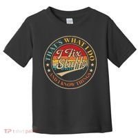 That's What I Do I Fix Stuff And I Know Things Funny Saying Toddler T-Shirt thumb 0