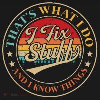That's What I Do I Fix Stuff And I Know Things Funny Saying Toddler T-Shirt thumb 4