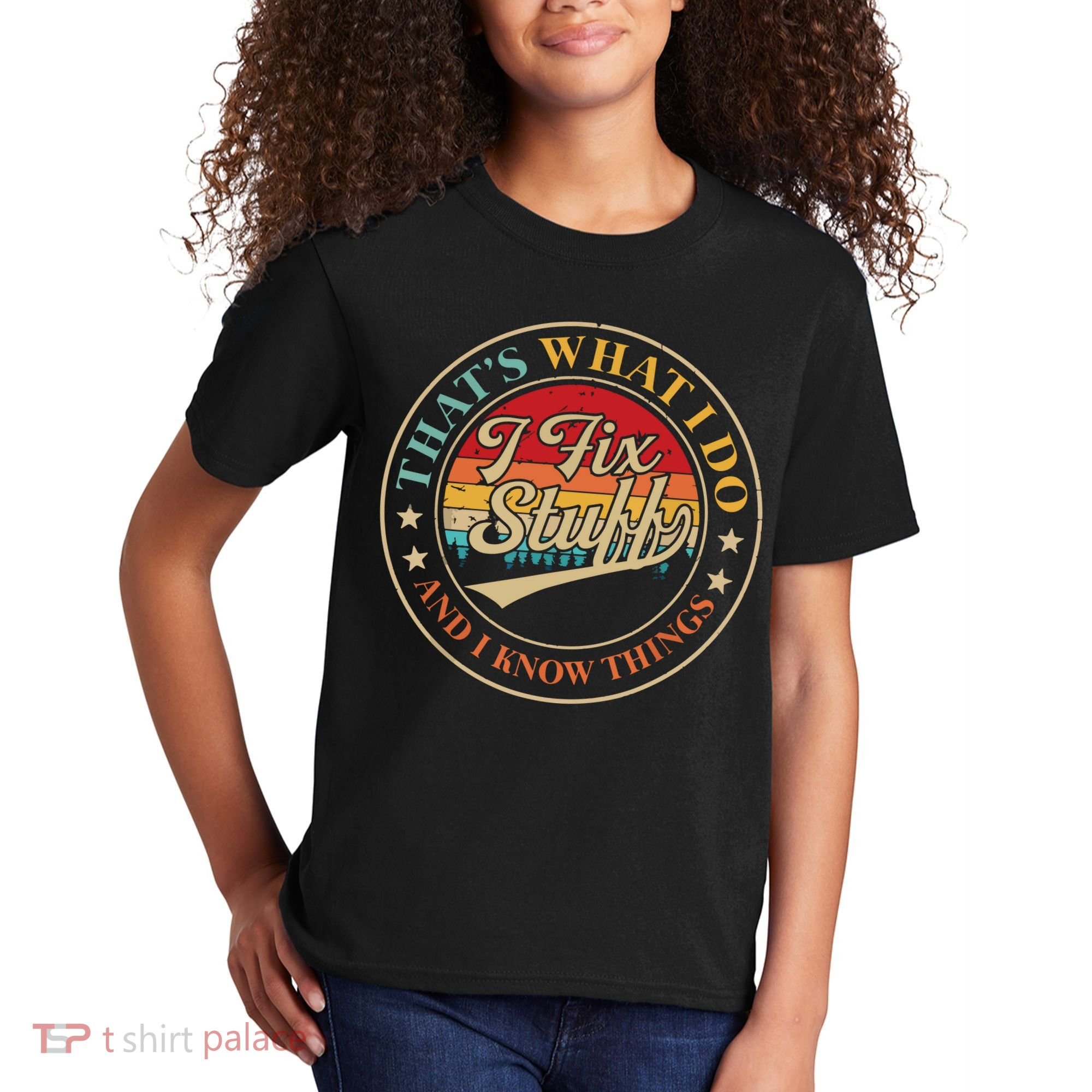 That's What I Do I Fix Stuff And I Know Things Funny Saying Kids T-Shirt