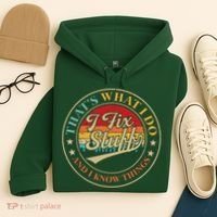 That's What I Do I Fix Stuff And I Know Things Funny Saying Hoodie thumb 4