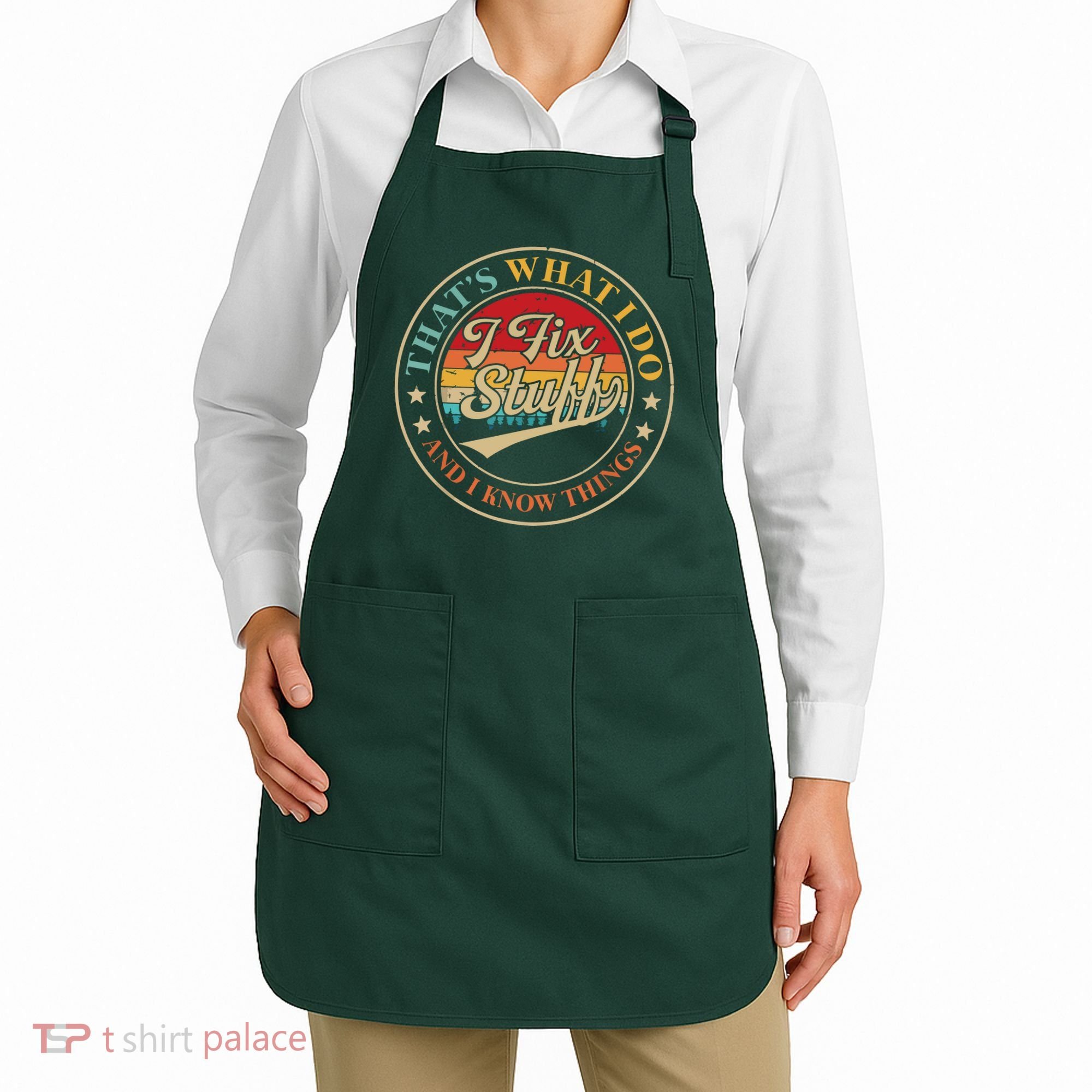 That's What I Do I Fix Stuff And I Know Things Funny Saying Apron