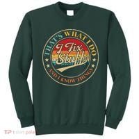 That's What I Do I Fix Stuff And I Know Things Funny Saying Sweatshirt thumb 0