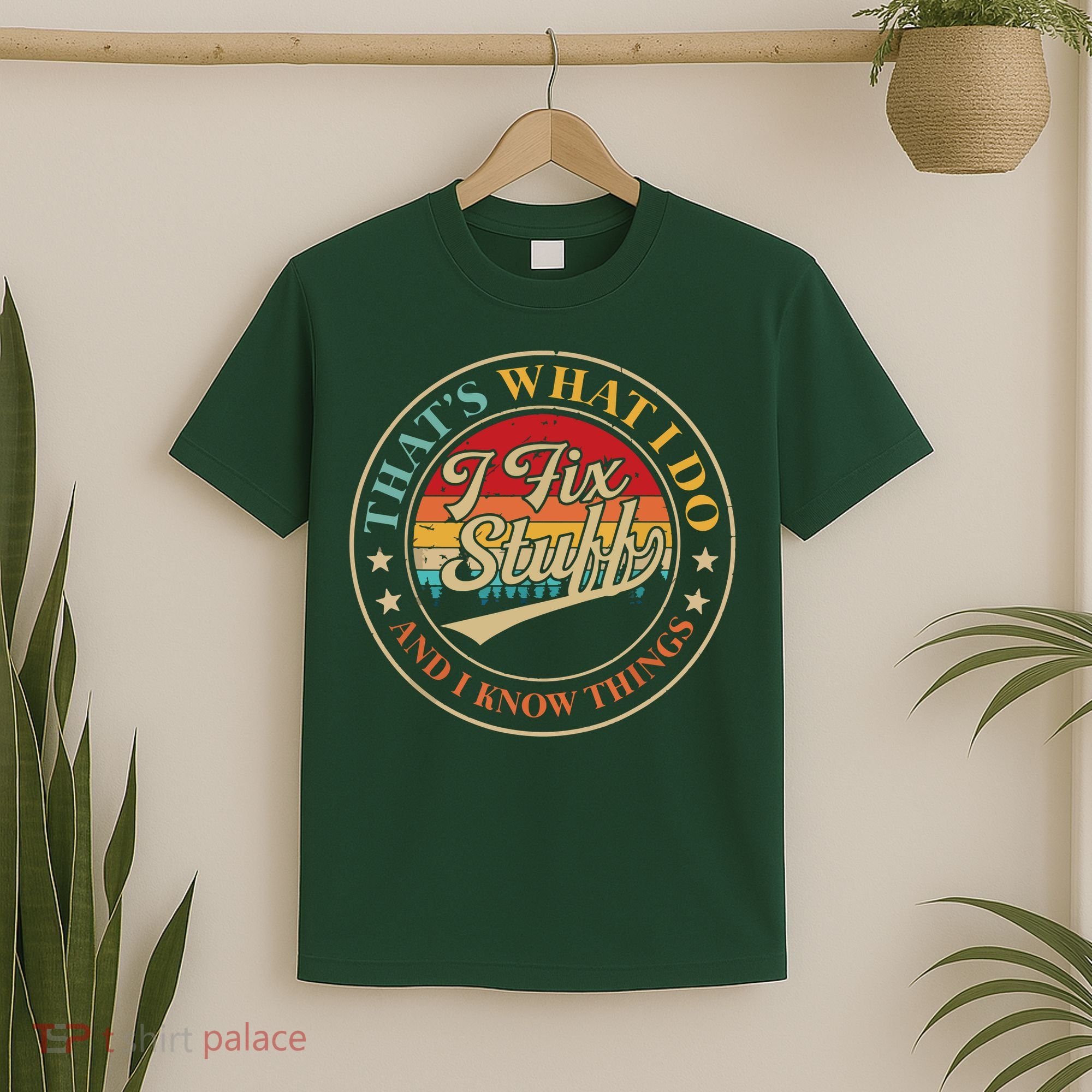 That's What I Do I Fix Stuff And I Know Things Funny Saying T-Shirt