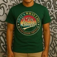 That's What I Do I Fix Stuff And I Know Things Funny Saying T-Shirt thumb 3