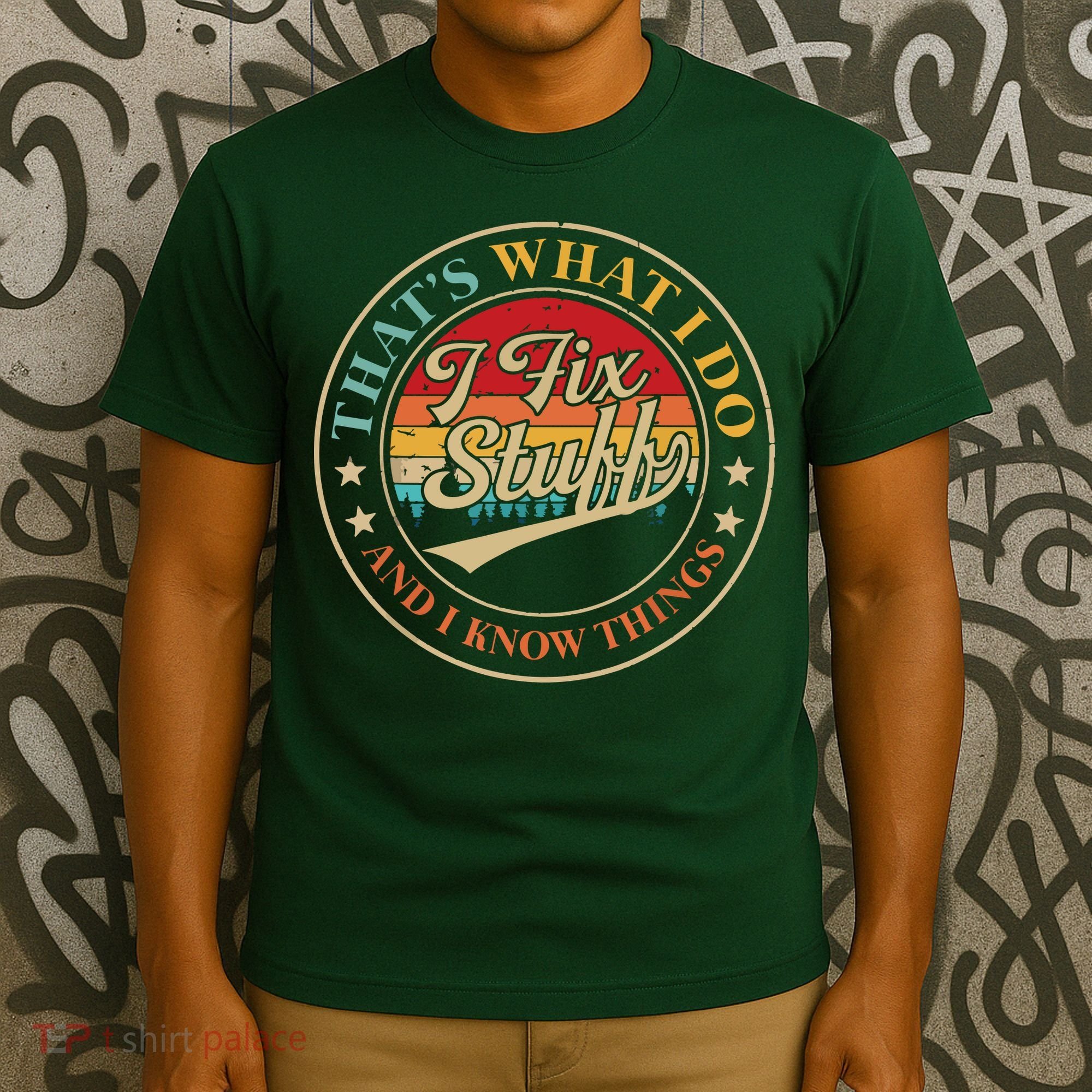 That's What I Do I Fix Stuff And I Know Things Funny Saying T-Shirt