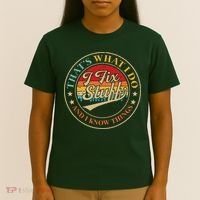 That's What I Do I Fix Stuff And I Know Things Funny Saying T-Shirt thumb 4