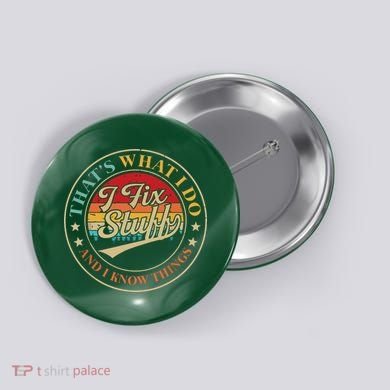 That's What I Do I Fix Stuff And I Know Things Funny Saying Button