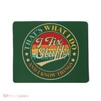 That's What I Do I Fix Stuff And I Know Things Funny Saying Mousepad thumb 0
