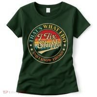 That's What I Do I Fix Stuff And I Know Things Funny Saying Women's T-Shirt thumb 0
