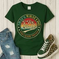 That's What I Do I Fix Stuff And I Know Things Funny Saying Women's T-Shirt thumb 3