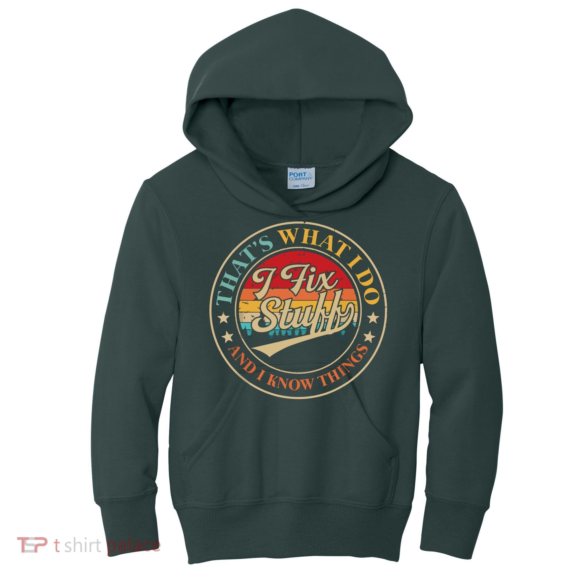 That's What I Do I Fix Stuff And I Know Things Funny Saying Kids Hoodie