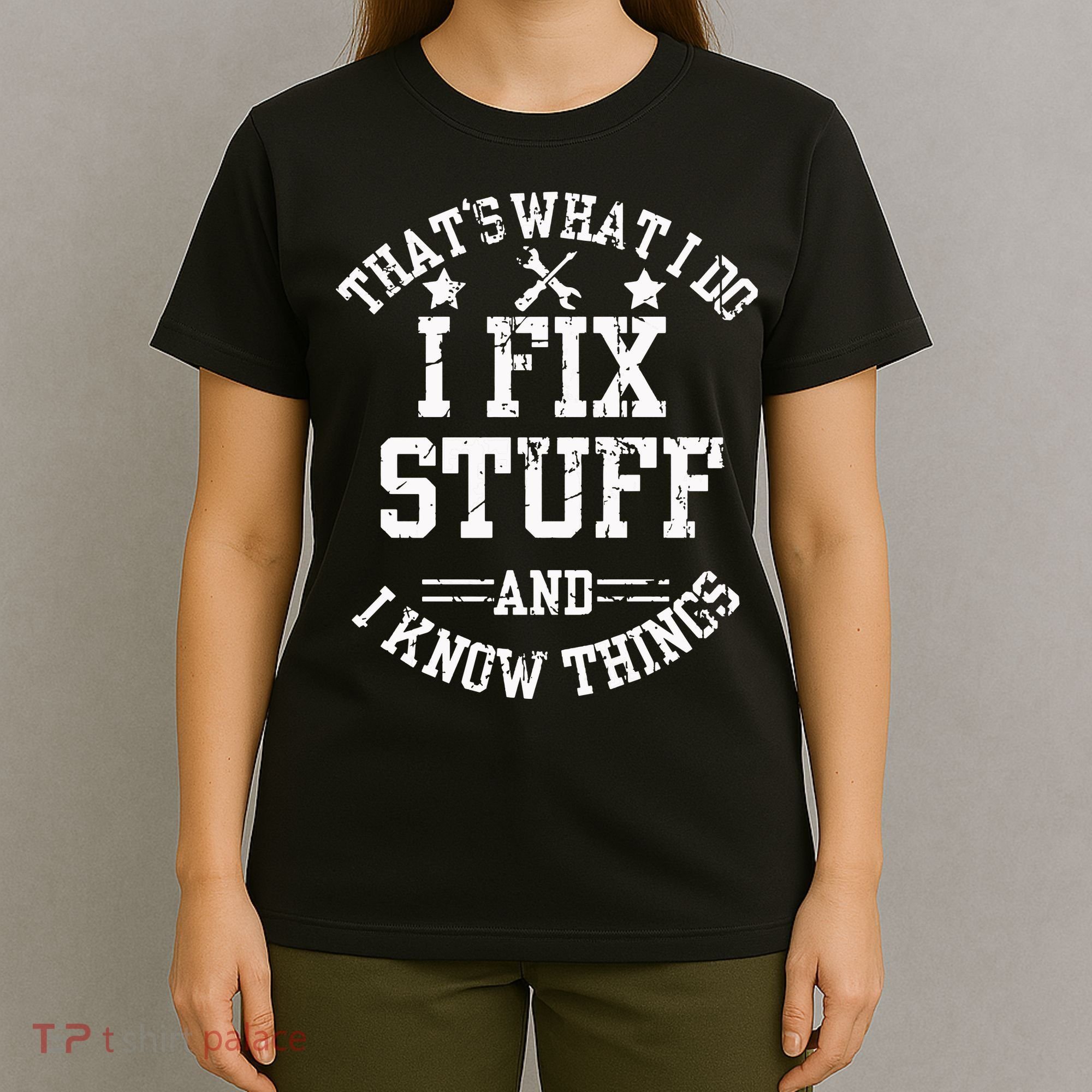 Thats What I Do I Fix Stuff And I Know Things Father Day T-Shirt