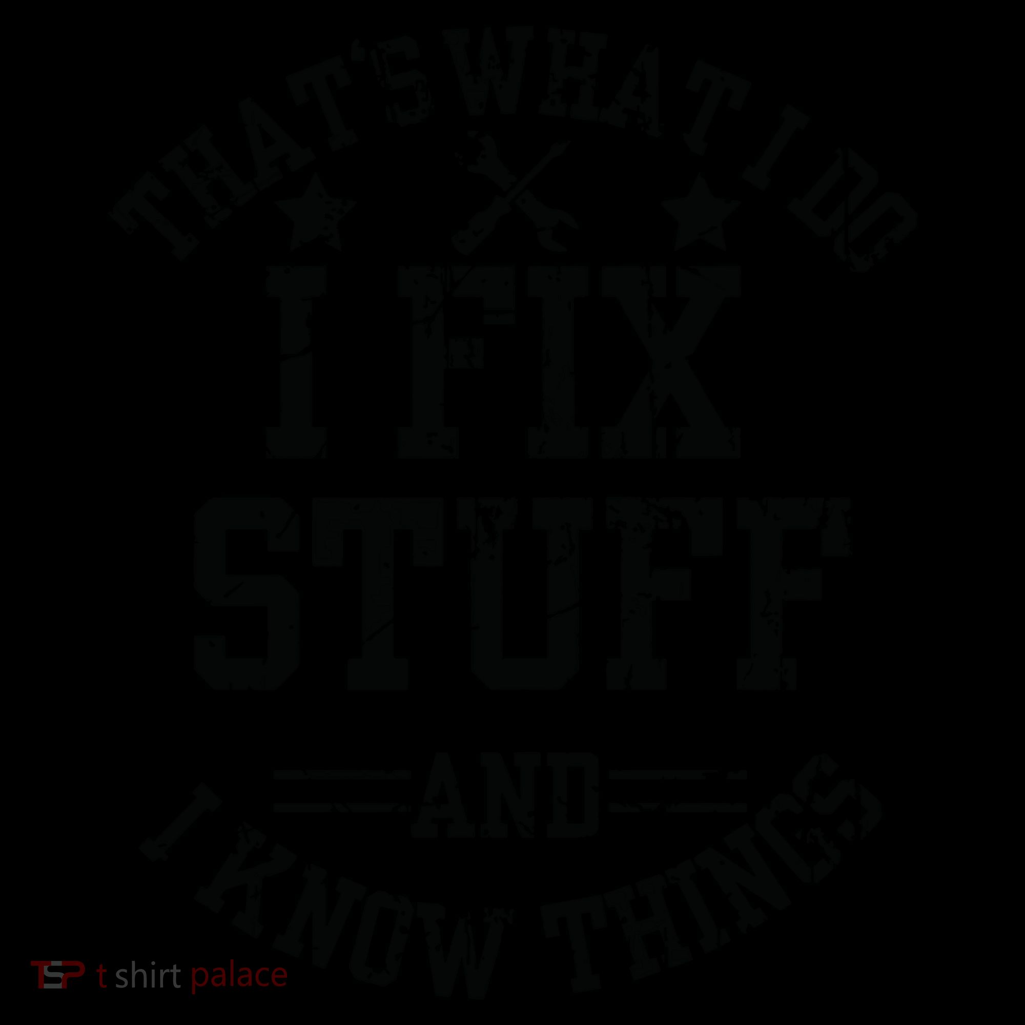 Thats What I Do I Fix Stuff And I Know Things Father Day Coffee Mug