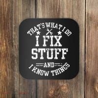 Thats What I Do I Fix Stuff And I Know Things Father Day Coaster thumb 0