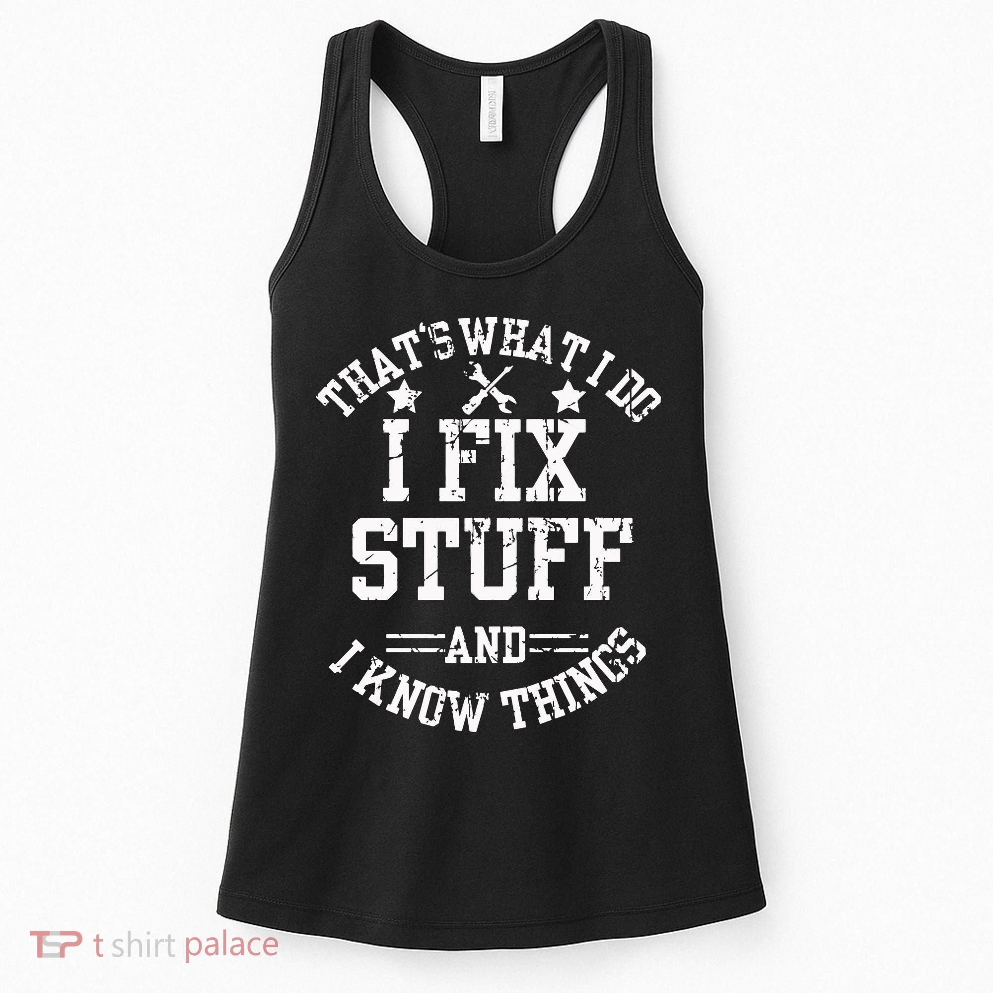 Thats What I Do I Fix Stuff And I Know Things Father Day Women's Tank Top