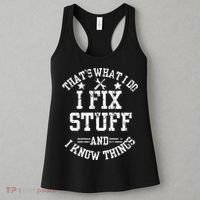 Thats What I Do I Fix Stuff And I Know Things Father Day Women's Tank Top thumb 3