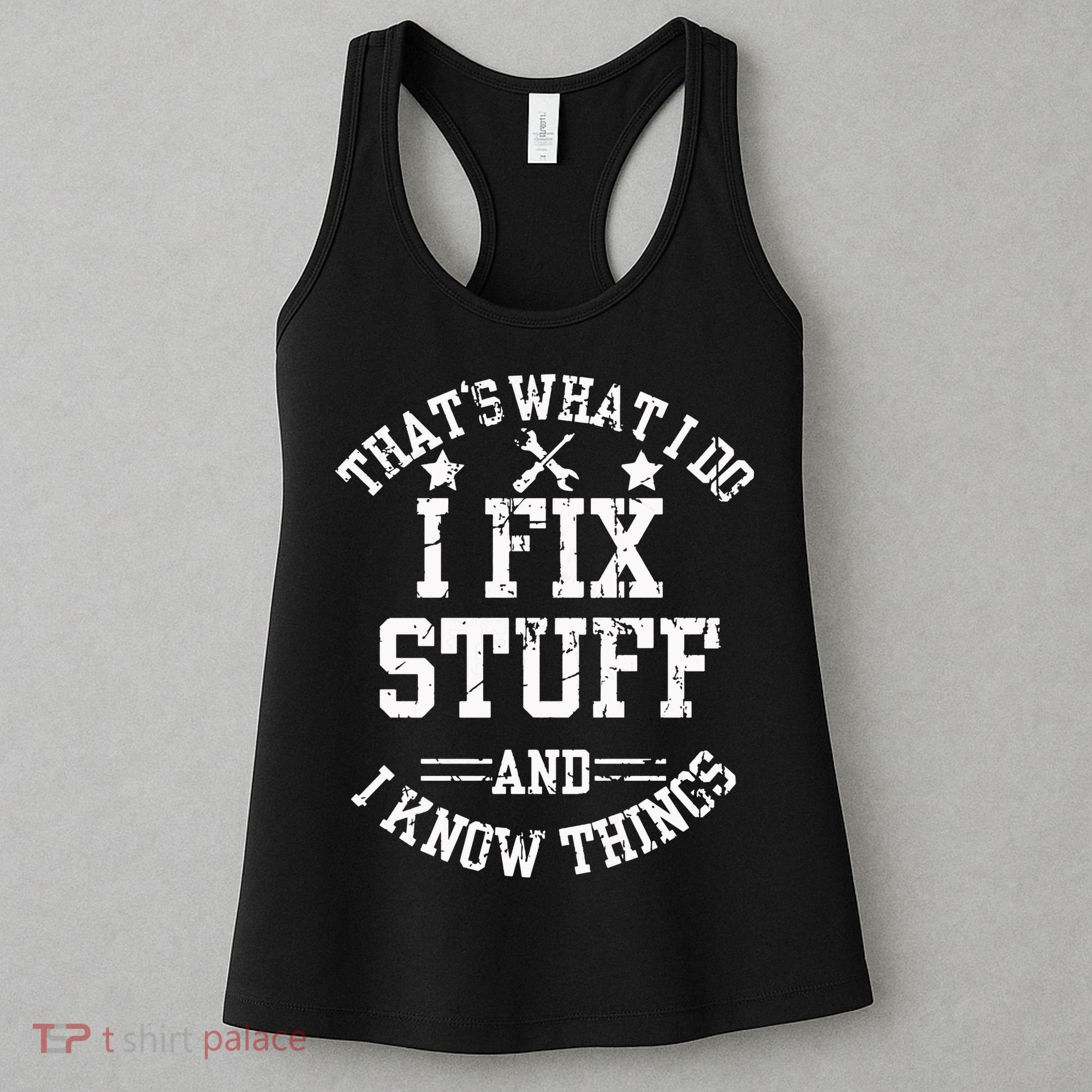 Thats What I Do I Fix Stuff And I Know Things Father Day Women's Tank Top