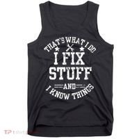 Thats What I Do I Fix Stuff And I Know Things Father Day Tank Top thumb 0