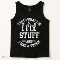 Thats What I Do I Fix Stuff And I Know Things Father Day Tank Top thumb 2