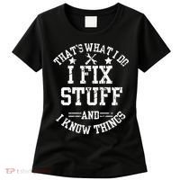 Thats What I Do I Fix Stuff And I Know Things Father Day Women's T-Shirt thumb 0