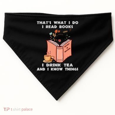ThatS What I Do I Read Books I Drink Tea And I Know Things USA-Made Doggie Bandana