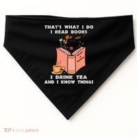 ThatS What I Do I Read Books I Drink Tea And I Know Things USA-Made Doggie Bandana thumb 0