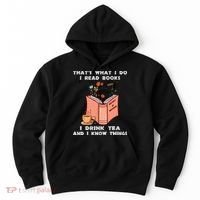 ThatS What I Do I Read Books I Drink Tea And I Know Things Hoodie thumb 0