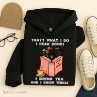 ThatS What I Do I Read Books I Drink Tea And I Know Things Hoodie thumb 4
