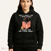 ThatS What I Do I Read Books I Drink Tea And I Know Things Hoodie thumb 5