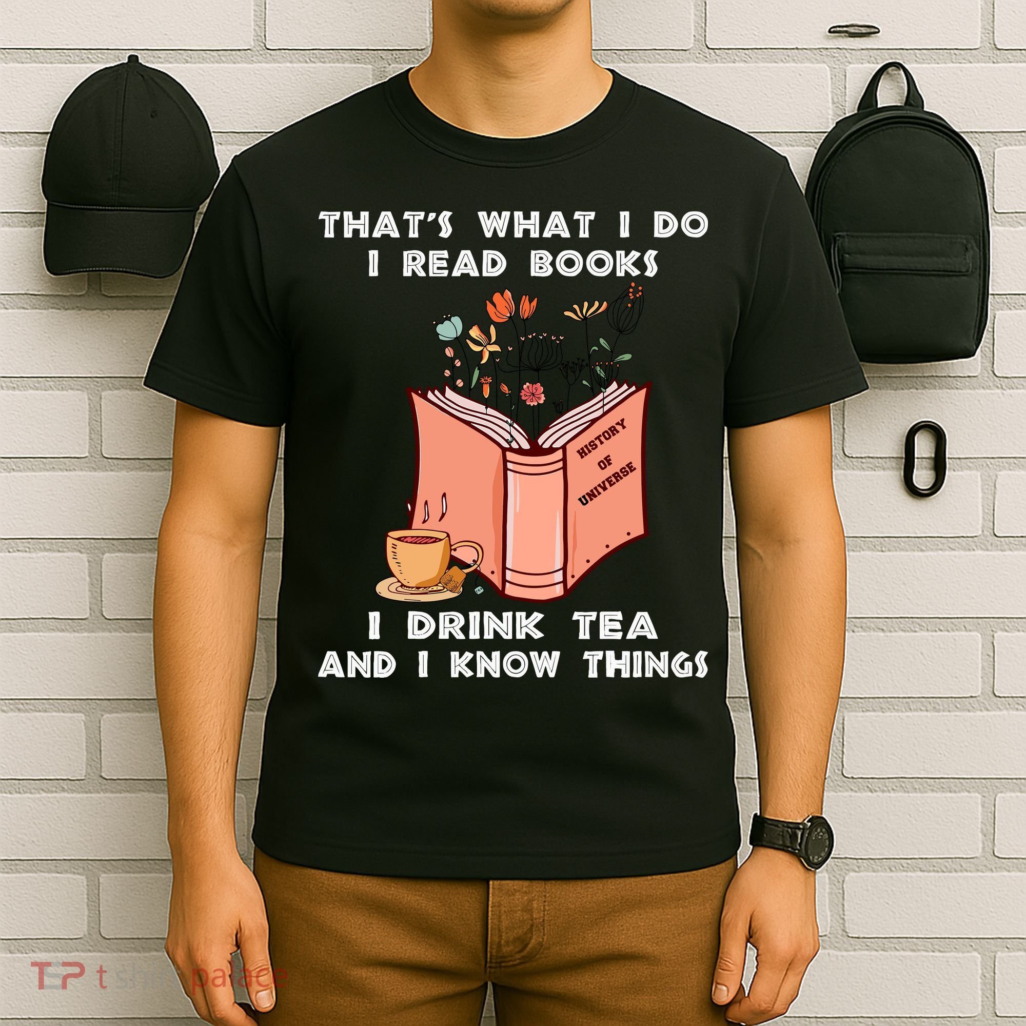 ThatS What I Do I Read Books I Drink Tea And I Know Things T-Shirt