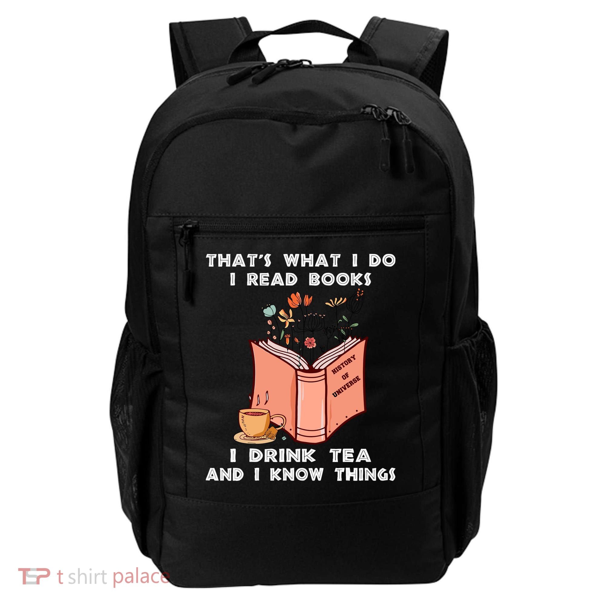 ThatS What I Do I Read Books I Drink Tea And I Know Things Backpack