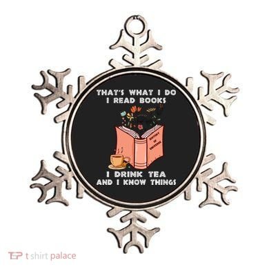 ThatS What I Do I Read Books I Drink Tea And I Know Things Ornament