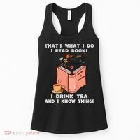 ThatS What I Do I Read Books I Drink Tea And I Know Things Women's Tank Top thumb 0