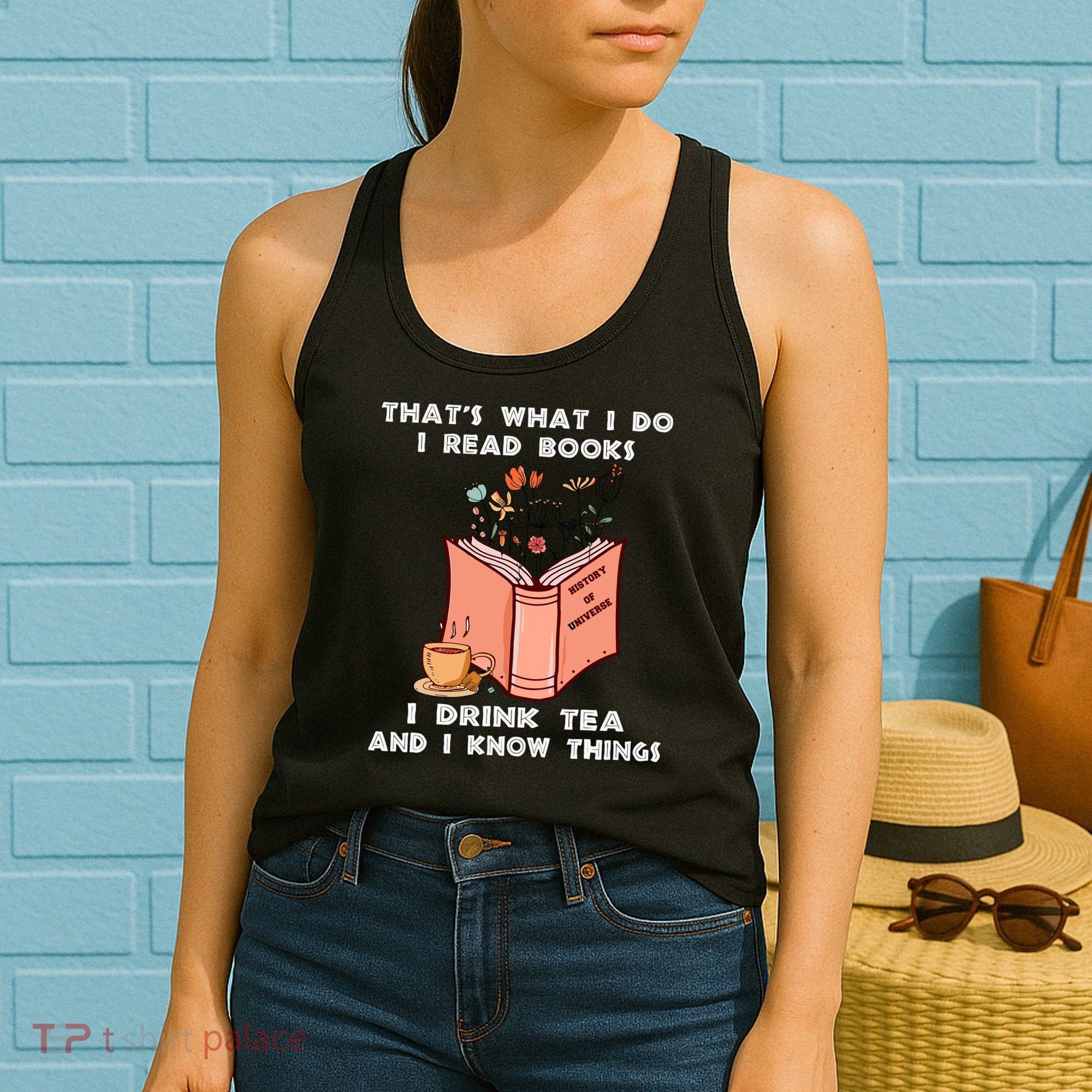 ThatS What I Do I Read Books I Drink Tea And I Know Things Women's Tank Top