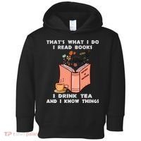 ThatS What I Do I Read Books I Drink Tea And I Know Things Toddler Hoodie thumb 0