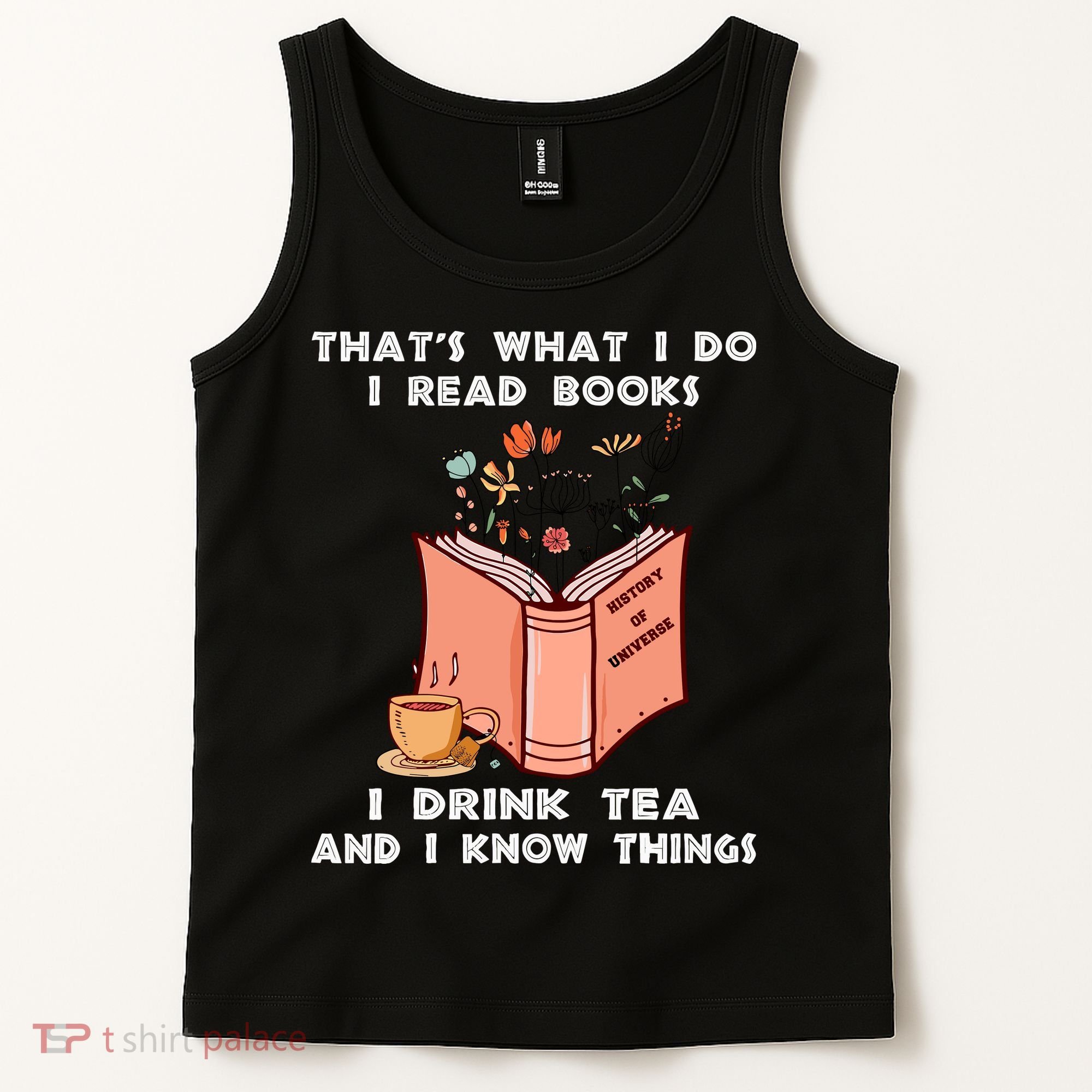 ThatS What I Do I Read Books I Drink Tea And I Know Things Tank Top