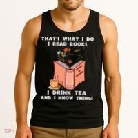 ThatS What I Do I Read Books I Drink Tea And I Know Things Tank Top thumb 3