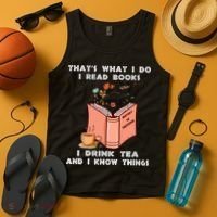 ThatS What I Do I Read Books I Drink Tea And I Know Things Tank Top thumb 4