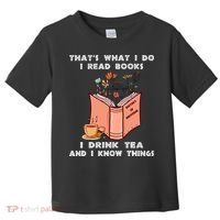 ThatS What I Do I Read Books I Drink Tea And I Know Things Toddler T-Shirt thumb 0