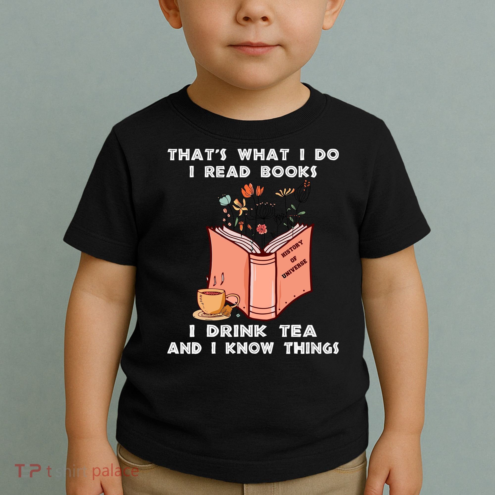 ThatS What I Do I Read Books I Drink Tea And I Know Things Toddler T-Shirt