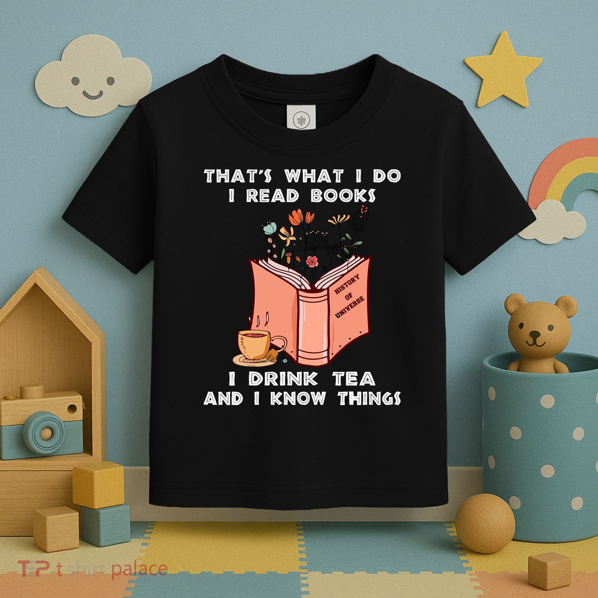 ThatS What I Do I Read Books I Drink Tea And I Know Things Toddler T-Shirt