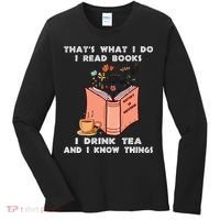 ThatS What I Do I Read Books I Drink Tea And I Know Things Women's Long Sleeve Shirt thumb 0