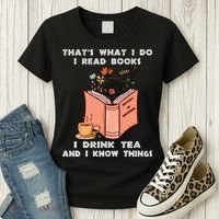 ThatS What I Do I Read Books I Drink Tea And I Know Things Women's T-Shirt thumb 3