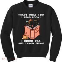 ThatS What I Do I Read Books I Drink Tea And I Know Things Kids Sweatshirt thumb 0