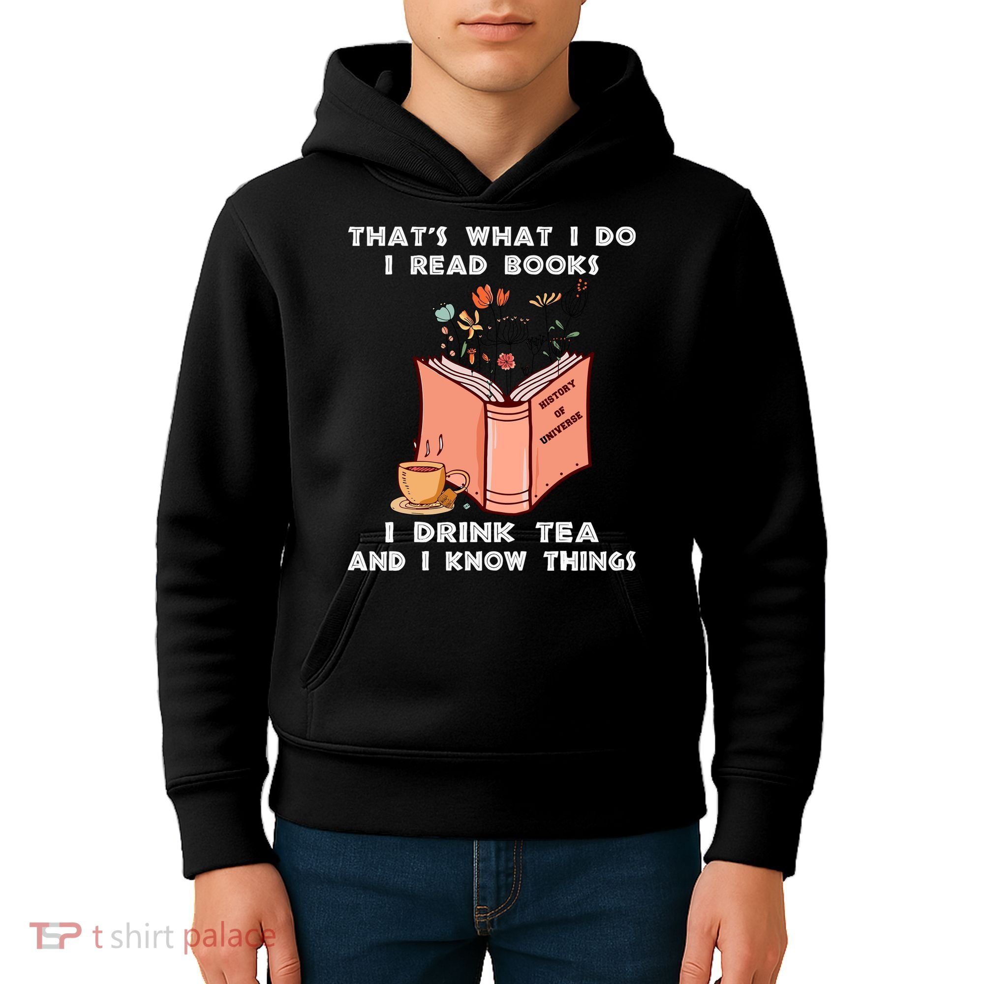 ThatS What I Do I Read Books I Drink Tea And I Know Things Kids Hoodie